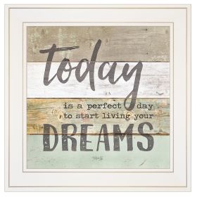 "Live Your Dreams Today" by Marla Rae; Ready to Hang Framed print; White Frame